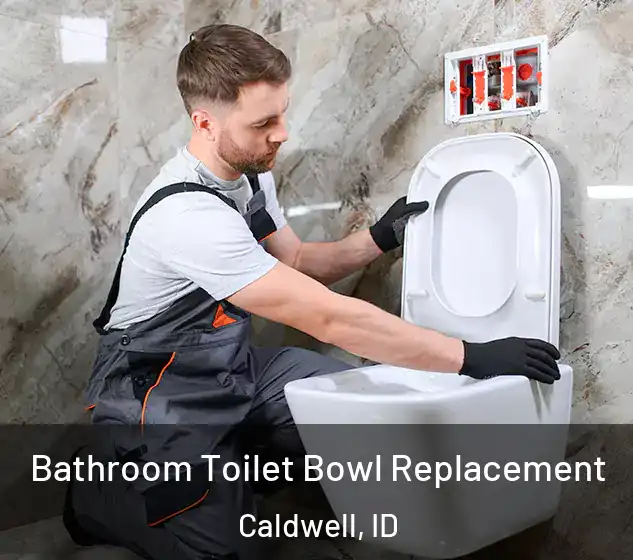  Bathroom Toilet Bowl Replacement Caldwell, ID