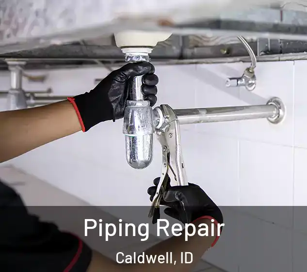  Piping Repair Caldwell, ID