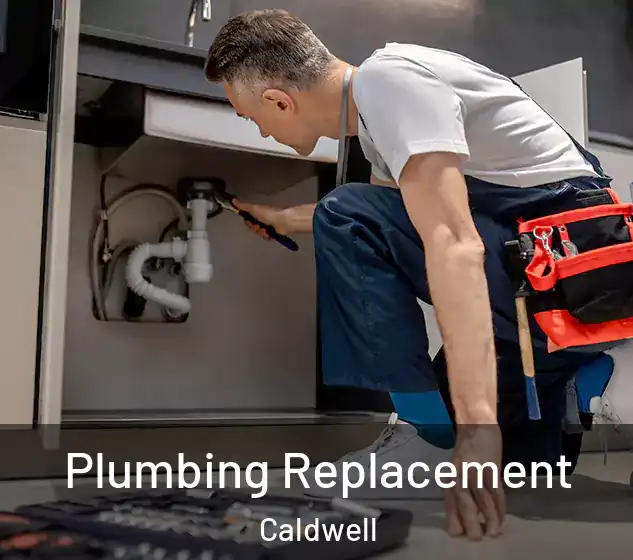  Plumbing Replacement Caldwell