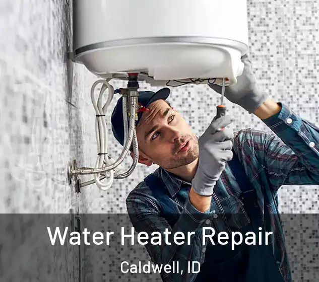  Water Heater Repair Caldwell, ID